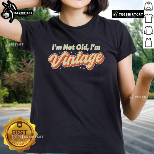 Official Pretty I'm Not Old I'm Vintage Ladies Tee showcasing a stylish vintage graphic on a comfortable t-shirt.