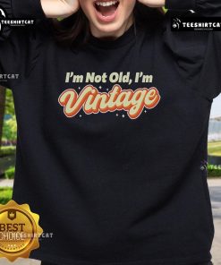 Official Pretty I'm Not Old I'm Vintage Sweatshirt in stylish design, perfect for vintage lovers and casual wear.