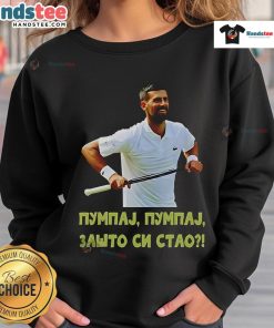 Official Pumpaj Zasto Si Stao Novak Djokovic sweatshirt featuring a stylish design and vibrant colors.