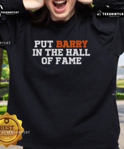 Official Put Barry In The Hall Of Fame Sweatshirt featuring bold text and stylish design for sports fans.