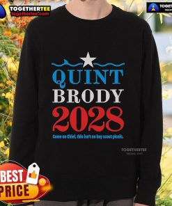 Official Quint Brody 2028 sweatshirt featuring 'Come On Chief, This Isn't No Boy Scout Picnic' slogan.