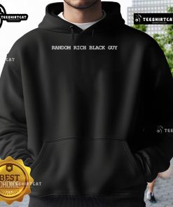 Alt Text: Official Random Rich Black Guy Hoodie featuring bold graphics and a stylish design for urban fashion enthusiasts.