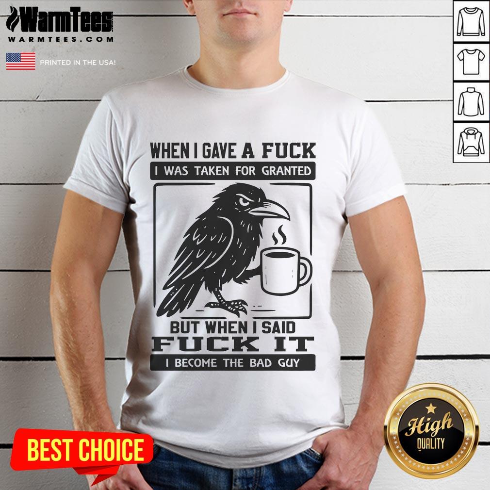 Official Raven When I Gave A Fuck The Bad Guy T Shirt Official Raven 'When I Gave A Fuck The Bad Guy' T-Shirt featuring bold graphic design and vibrant colors for edgy style.