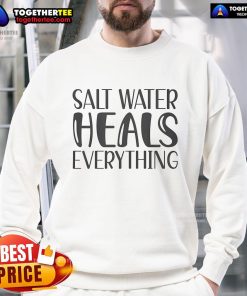 Official Salt Water Heals Everything sweatshirt featuring a cozy design, perfect for beach lovers and casual wear.