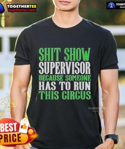 Official Shit Show Supervisor t-shirt design featuring a humorous circus theme, perfect for managing chaos with style.