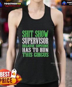 Official Shit Show Supervisor tank top featuring a whimsical circus theme, perfect for fun-loving, quirky fashion enthusiasts.
