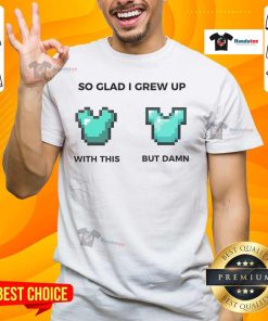 Alt Text: Official So Glad I Grew Up With This And But Damn Diamond Chestplate T-Shirt design featuring a vibrant diamond chestplate graphic.
