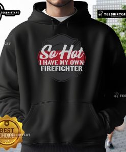 Stylish Official So Hot I Have My Own Firefighter Hoodie in red, perfect for fire enthusiasts and casual wear.