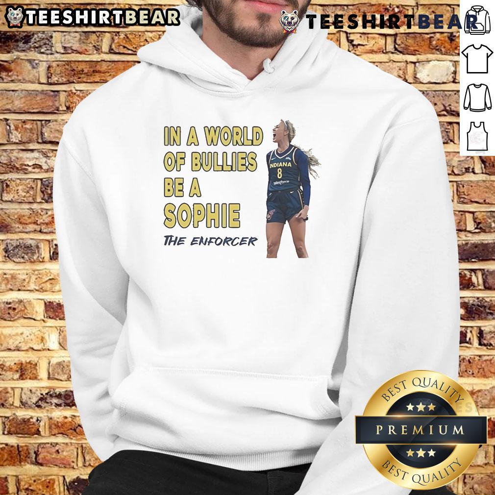 Official Sophie Cunningham In A World Of Bullies Be A Sophie The Enforcer Hoodie Official Sophie Cunningham 'Be A Sophie The Enforcer' hoodie design, featuring bold graphics and empowering message.