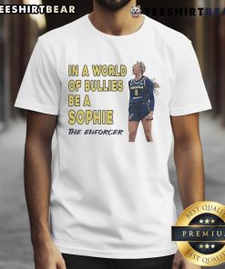 Official Sophie Cunningham 'In A World Of Bullies Be A Sophie The Enforcer' T-Shirt featuring bold graphic design.