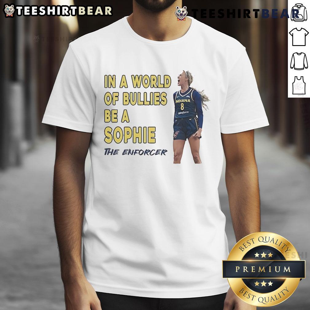 Official Sophie Cunningham In A World Of Bullies Be A Sophie The Enforcer T-Shirt Official Sophie Cunningham 'In A World Of Bullies Be A Sophie The Enforcer' T-Shirt featuring bold graphic design.