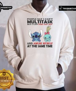 Official Stitch and Scrump hoodie featuring 'People Say I Cant Multitask But I Can Piss You Off and Amuse Myself' design.