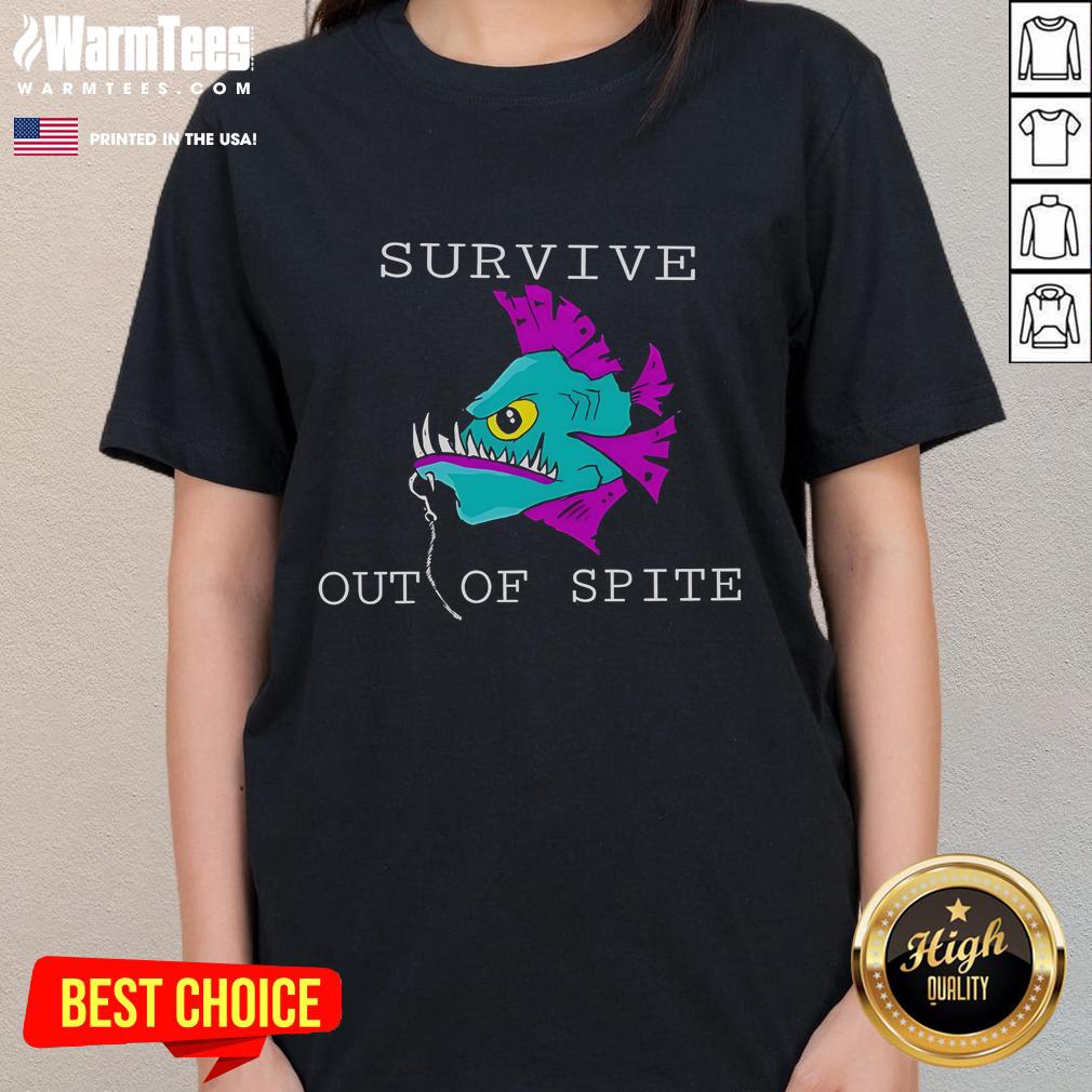 Official Survive Out Of Spite Fish Ladies Tee Official Survive Out Of Spite Fish Ladies Tee featuring a stylish fish graphic on a comfortable women's shirt.