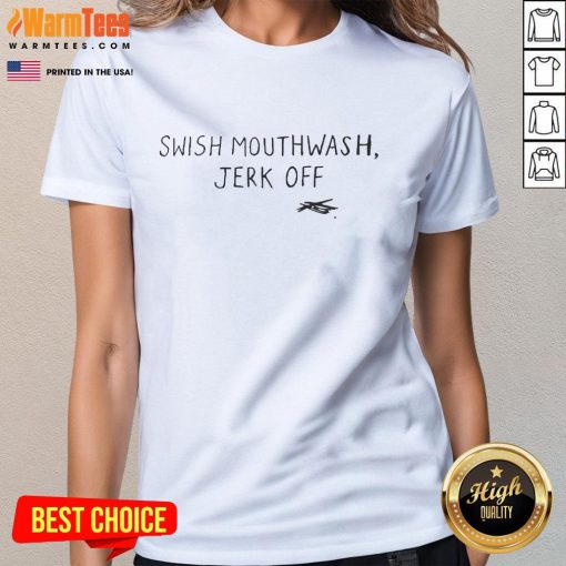 Official Swish Mouthwash Jerk Off Ladies Tee featuring bold graphic design on a stylish women's t-shirt.