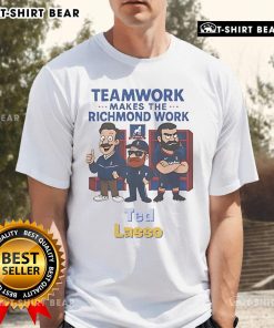 Official Ted Lasso Teamwork Makes The Richmond Work T-Shirt featuring iconic quotes and vibrant design for fans.