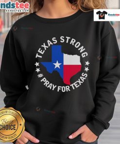 Official Texas Strong Pray For Texas Sweatshirt featuring bold graphics and cozy design for Texas pride and support.