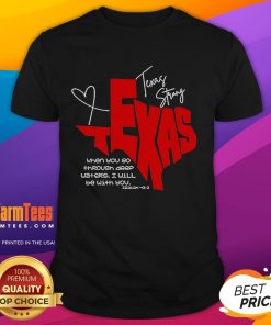 Alt Text: Official Texas Strong 'When You Go Through Deep Waters I Will Be With You' T-Shirt in bold lettering and Texas flag design.