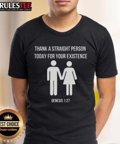 Official Thank A Straight Person Today For Your Existence Genesis 127 T-Shirt featuring a bold text design.