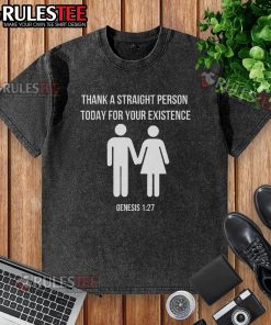 Genesis 127 washed t-shirt featuring 'Thank a Straight Person Today for Your Existence' design, ideal for LGBTQ+ pride.