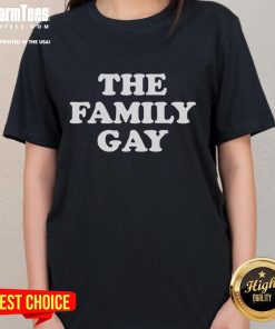 Official The Family Gay Ladies Tee featuring a vibrant design, perfect for LGBTQ+ pride and casual wear.