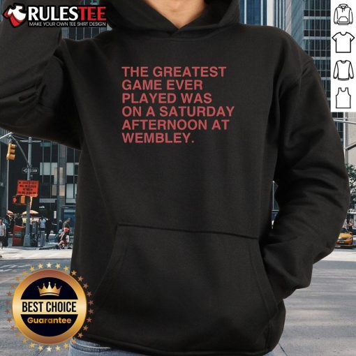 Official hoodie featuring 'The Greatest Game Ever Played Was On A Saturday Afternoon At Wembley' design for sports fans.