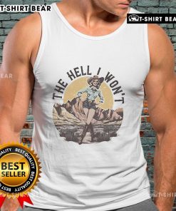 Official The Hell I Won't Tank Top featuring bold text design, perfect for casual wear and expressing confidence.