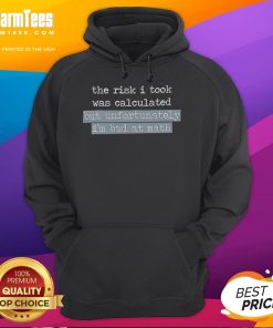 Official hoodie with 'The Risk I Took Was Calculated But Unfortunately I'm Bad At Math' design, perfect for casual wear.