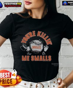 Alt Text: Ladies tee featuring 'Youre Killin Me Smalls' from The Sandlot, officially licensed by Baltimore Orioles.