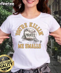 Alt Text: Official The Sandlot X Pittsburgh Pirates You're Killin' Me Smalls Ladies Tee featuring iconic movie graphics.