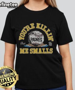 Alt Text: Official The Sandlot X San Diego Padres You're Killin' Me Smalls ladies tee featuring iconic movie graphics.