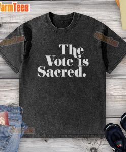 Alt Text: Official The Vote Is Sacred washed t-shirt featuring bold lettering, perfect for promoting voter awareness and engagement.