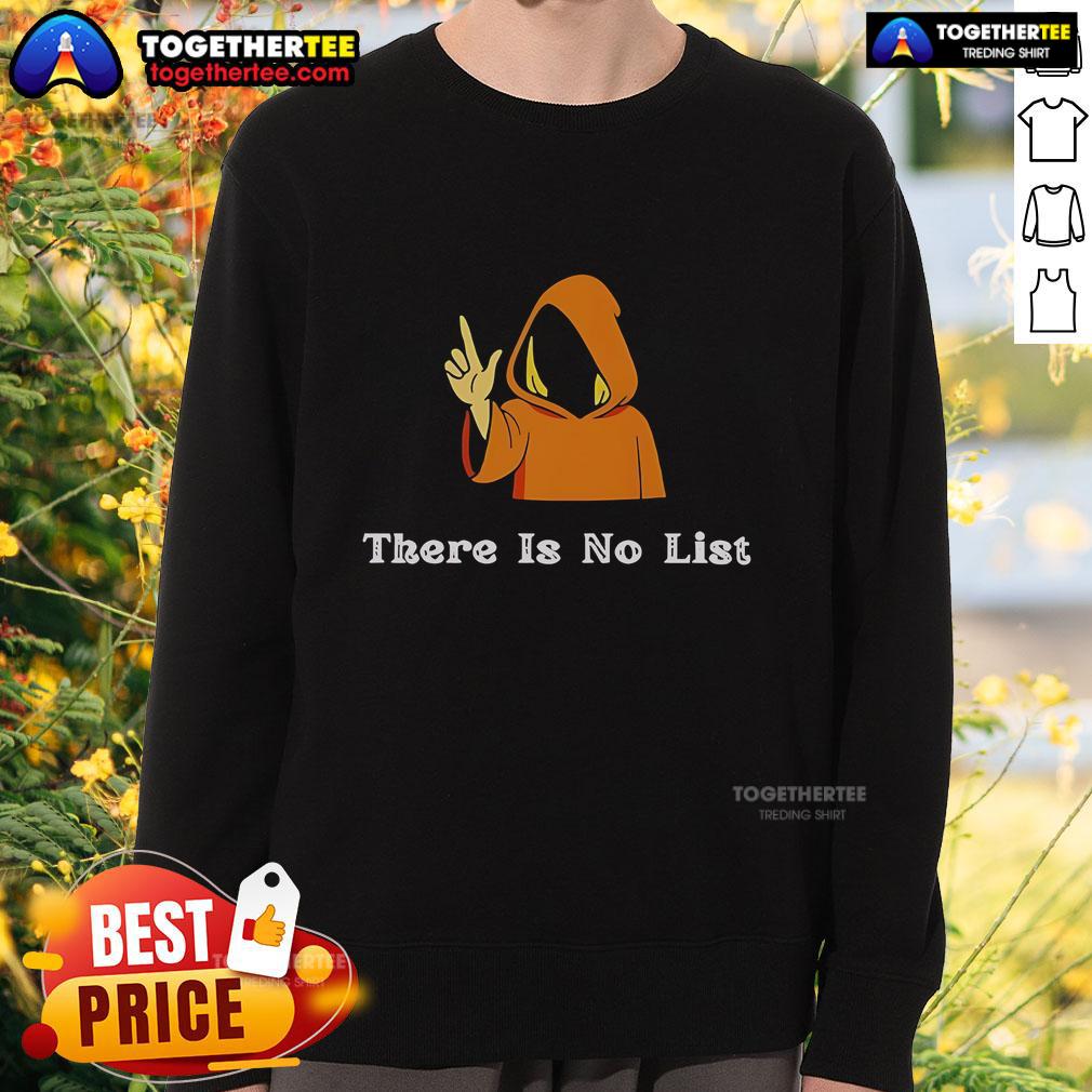 Official There Is No List Epstein Files Sweatshirt Official 'There Is No List' Epstein Files sweatshirt featuring bold text design, perfect for raising awareness and sparking conversations.