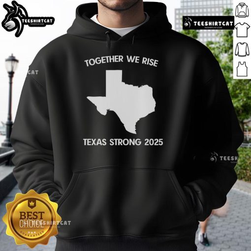 Alt Text: Official Together We Rise Texas Strong 2025 Hoodie featuring bold graphics and a comfortable design for supporters.