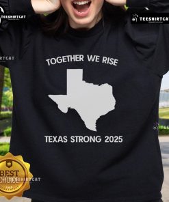 Alt Text: Official Together We Rise Texas Strong 2025 Sweatshirt showcasing vibrant design and cozy fabric for Texas pride.