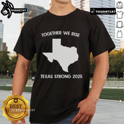 Alt Text: Official Together We Rise Texas Strong 2025 T-Shirt featuring a bold design and vibrant colors for unity and strength.