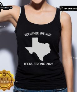 Alt Text: Official Together We Rise Texas Strong 2025 tank top showcasing vibrant design for pride and unity in Texas.