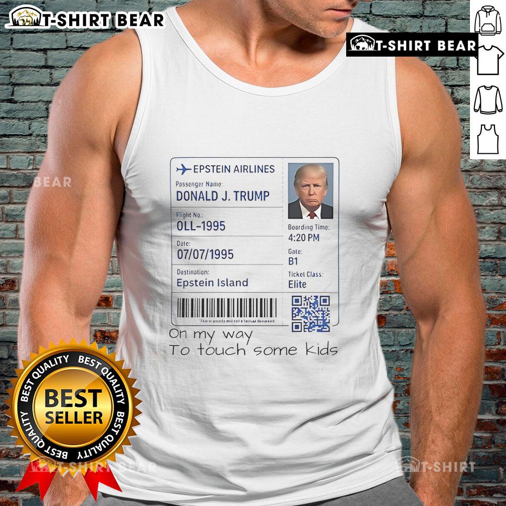 Official Trump Epstein Airlines On My Way To Touch Some Kids Tank Top Official Trump Epstein Airlines tank top featuring controversial slogan, highlighting political satire and social commentary.