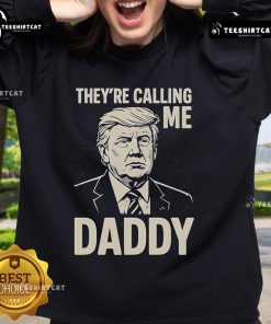 Alt Text: Official Trump They're Calling Me Daddy Sweatshirt in bold design, perfect for supporters and political apparel enthusiasts.