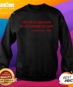 Official Truth Is Treason In An Empire Of Lies George Orwell 1984 sweatshirt featuring bold text design and stylish fit.