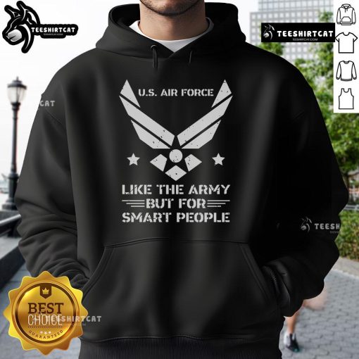 Official US Air Force hoodie featuring 'Like the Army but for Smart People' design, perfect for military enthusiasts.