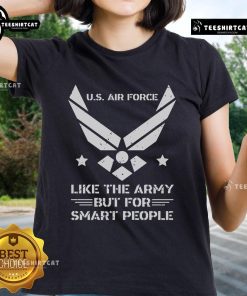 Alt Text: Women's tee featuring Like The Army, But For Smart People slogan, showcasing official US Air Force style.