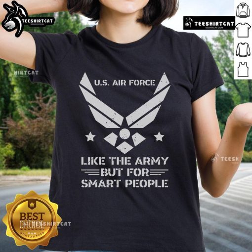 Alt Text: Women's tee featuring Like The Army, But For Smart People slogan, showcasing official US Air Force style.