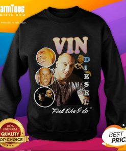 Official Vin Diesel Feel Like I Do sweatshirt featuring bold graphic design, perfect for fans of the actor and music.