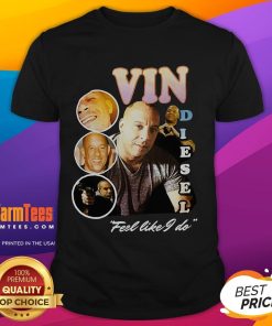 Alt Text: Official Vin Diesel Feel Like I Do T-Shirt featuring bold graphics and a comfortable fit, perfect for fans.