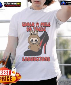 Official Walk A Mile In These Labubutons T-Shirt featuring a stylish design perfect for fashion enthusiasts.