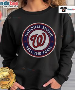 Official Washington Nationals A Capital Shame Sell The Team sweatshirt featuring bold text and team colors.