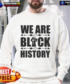 Official We Are Black History Fist Sweatshirt featuring a bold fist design, symbolizing empowerment and heritage.