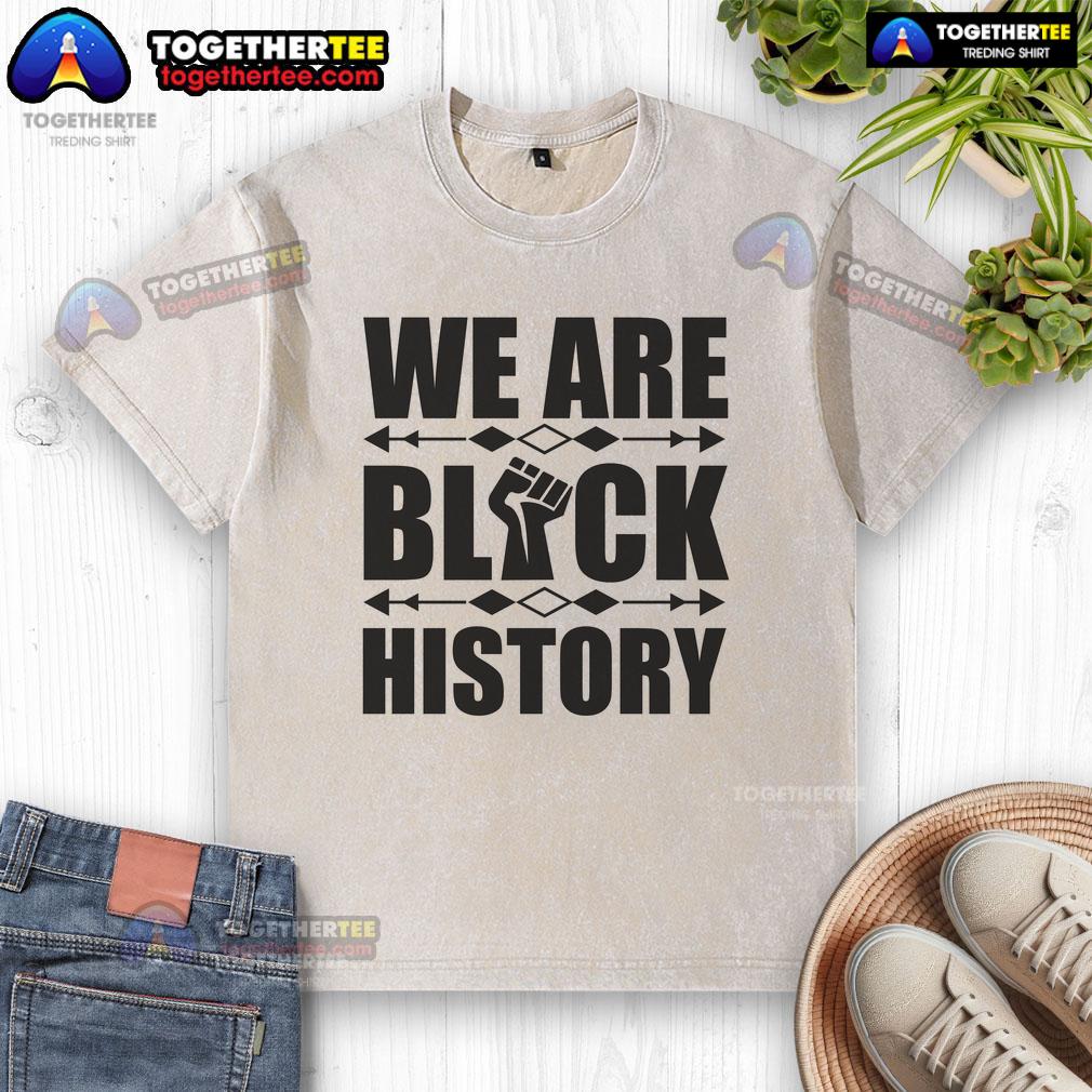 Official We Are Black History Fist Washed T Shirt Official We Are Black History Fist Washed T-Shirt showcasing a powerful design symbolizing Black heritage and pride.