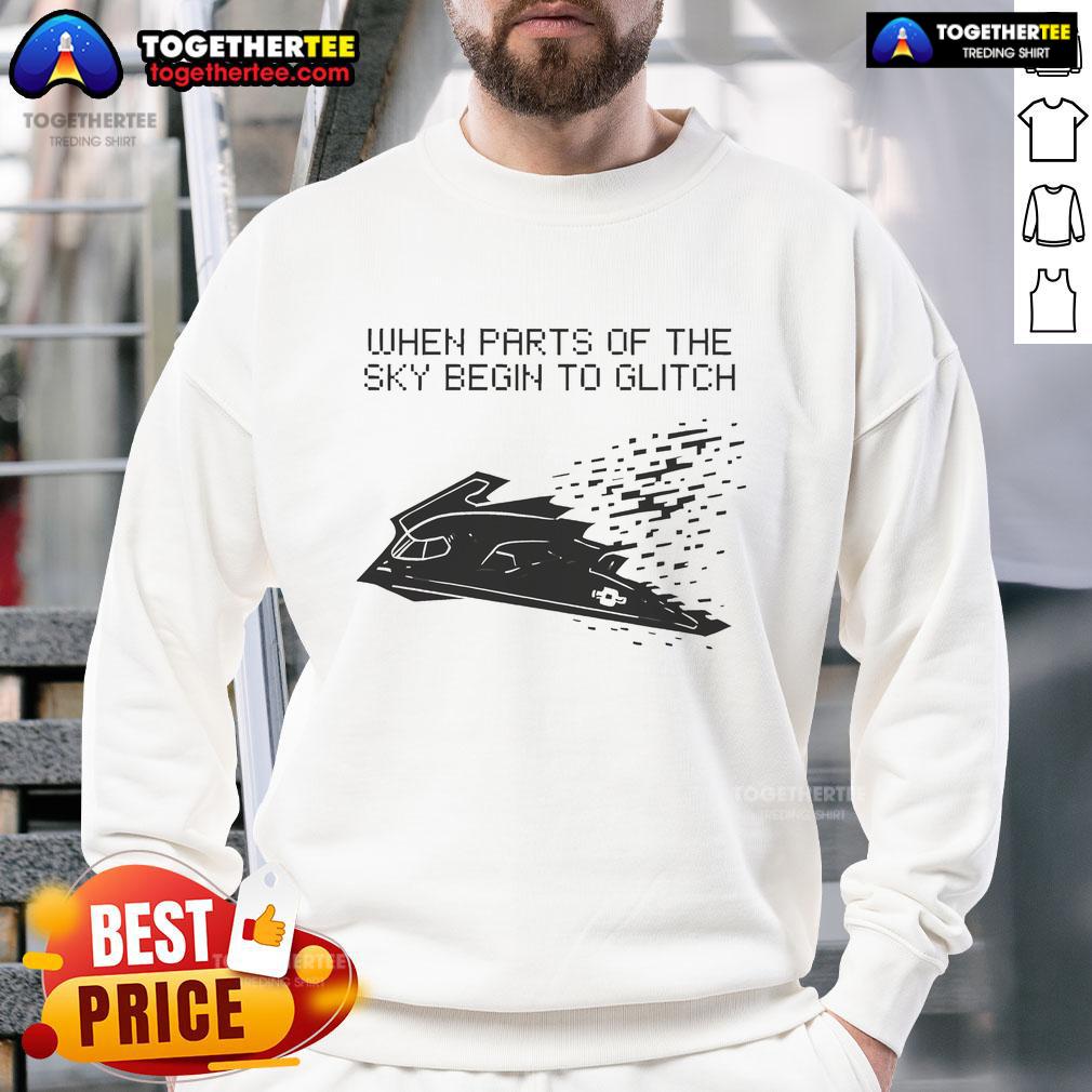 Official When Parts Of The Sky Begin To Glitch Sweatshirt Alt Text: Official When Parts Of The Sky Begin To Glitch Sweatshirt in a stylish design, perfect for casual wear and unique fashion.