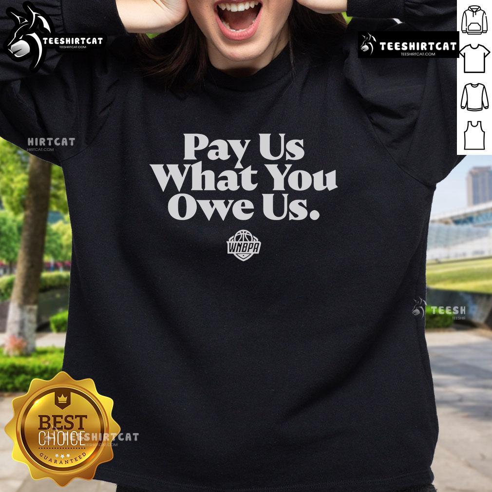 Official Wnbpa Pay Us What You Owe Us Sweatshirt Alt Text: Official WNBPA Pay Us What You Owe Us sweatshirt featuring bold lettering and a stylish design for fans and supporters.
